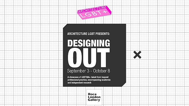 Architecture LGBT+ presents &lsquo;Designing Out&rsquo;