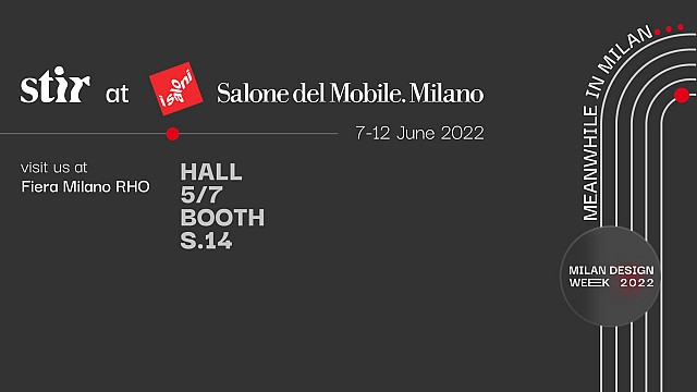 Visit the STIR booth at Salone del Mobile.Milano 2022