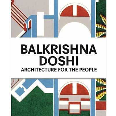 Balkrishna Doshi: Architecture for the People