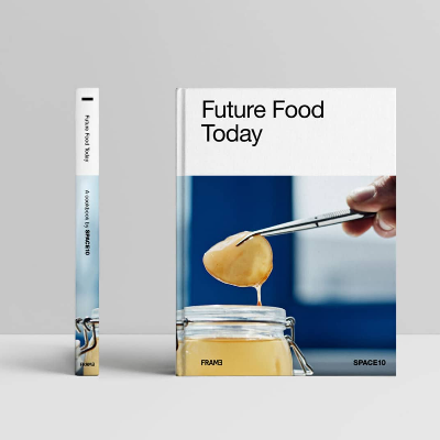Future Food Today: A SPACE10 Cookbook