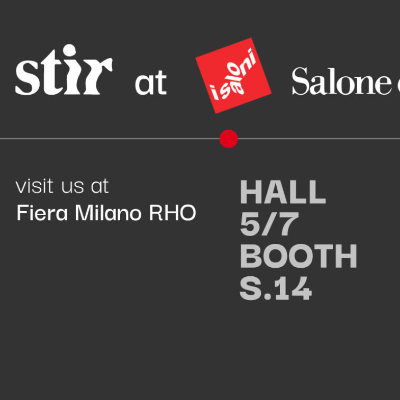 Visit the STIR booth at Salone del Mobile.Milano 2022