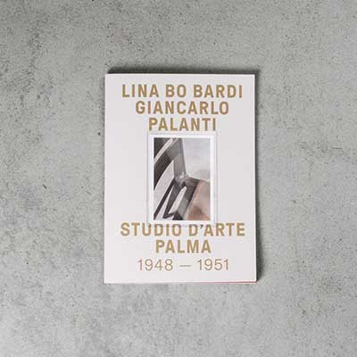 Lina Bo Bardi – Giancarlo Palanti Studio D’Arte Palma 1948–1951