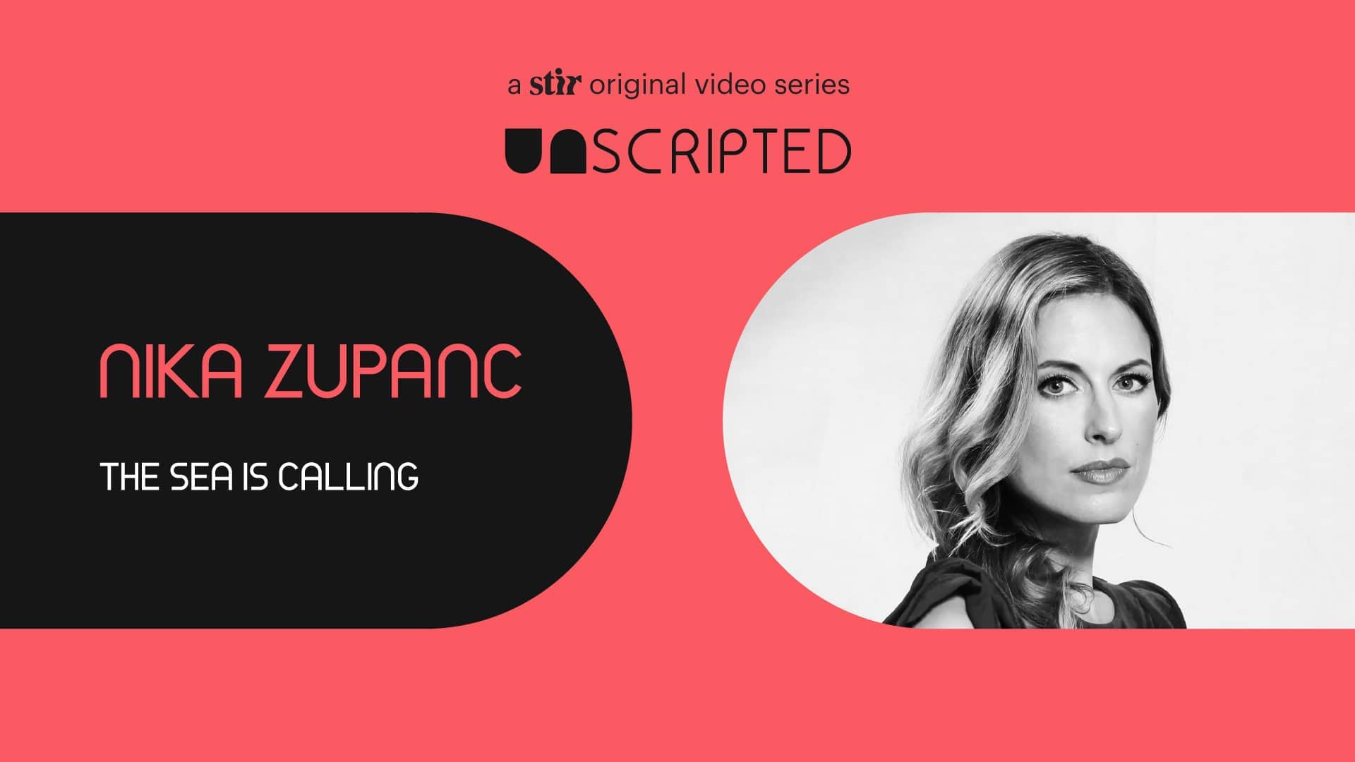 UNSCRIPTED with Nika Zupanc: The Sea is Calling