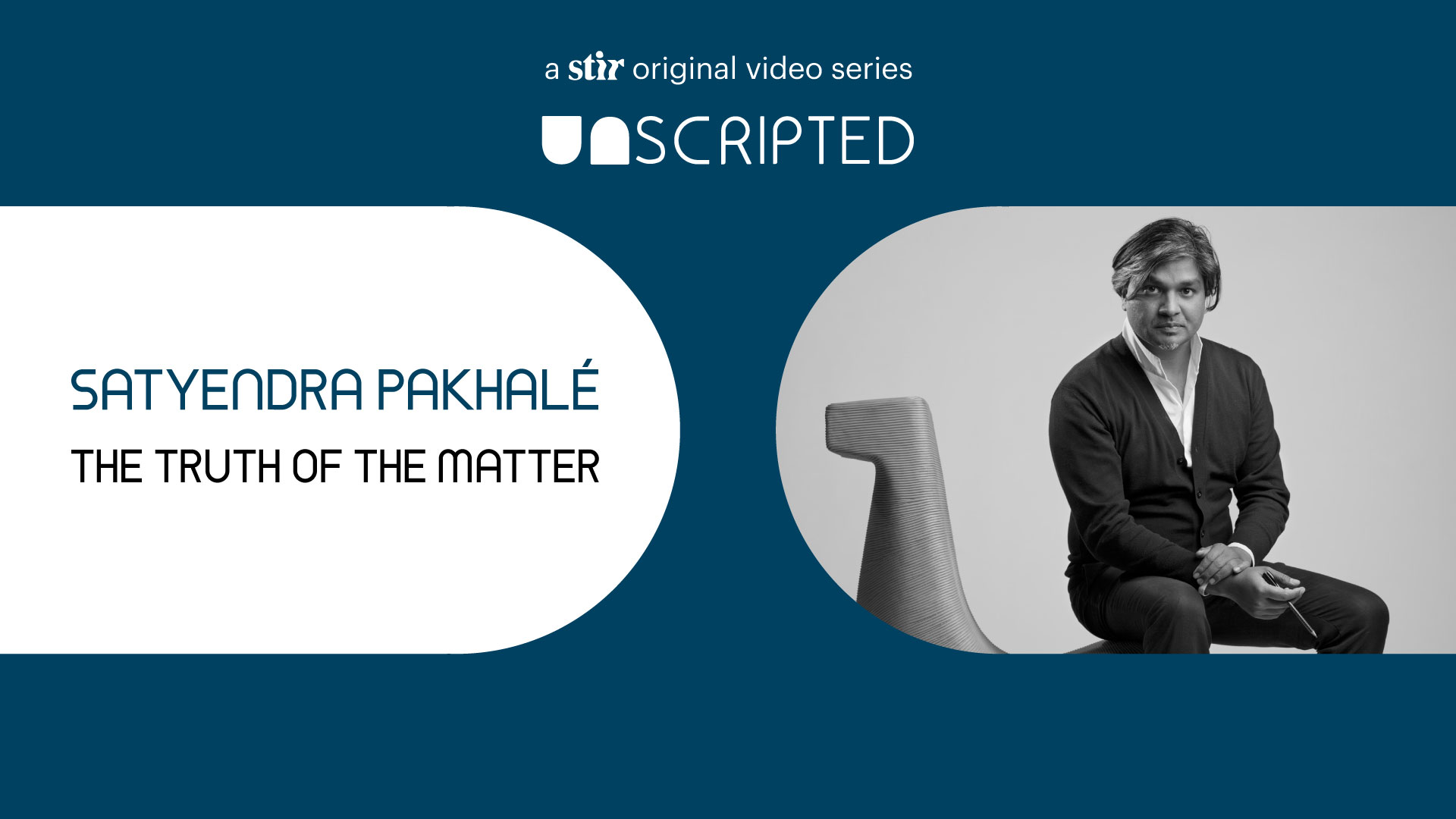 UNSCRIPTED with Satyendra Pakhalé: The Truth of the Matter