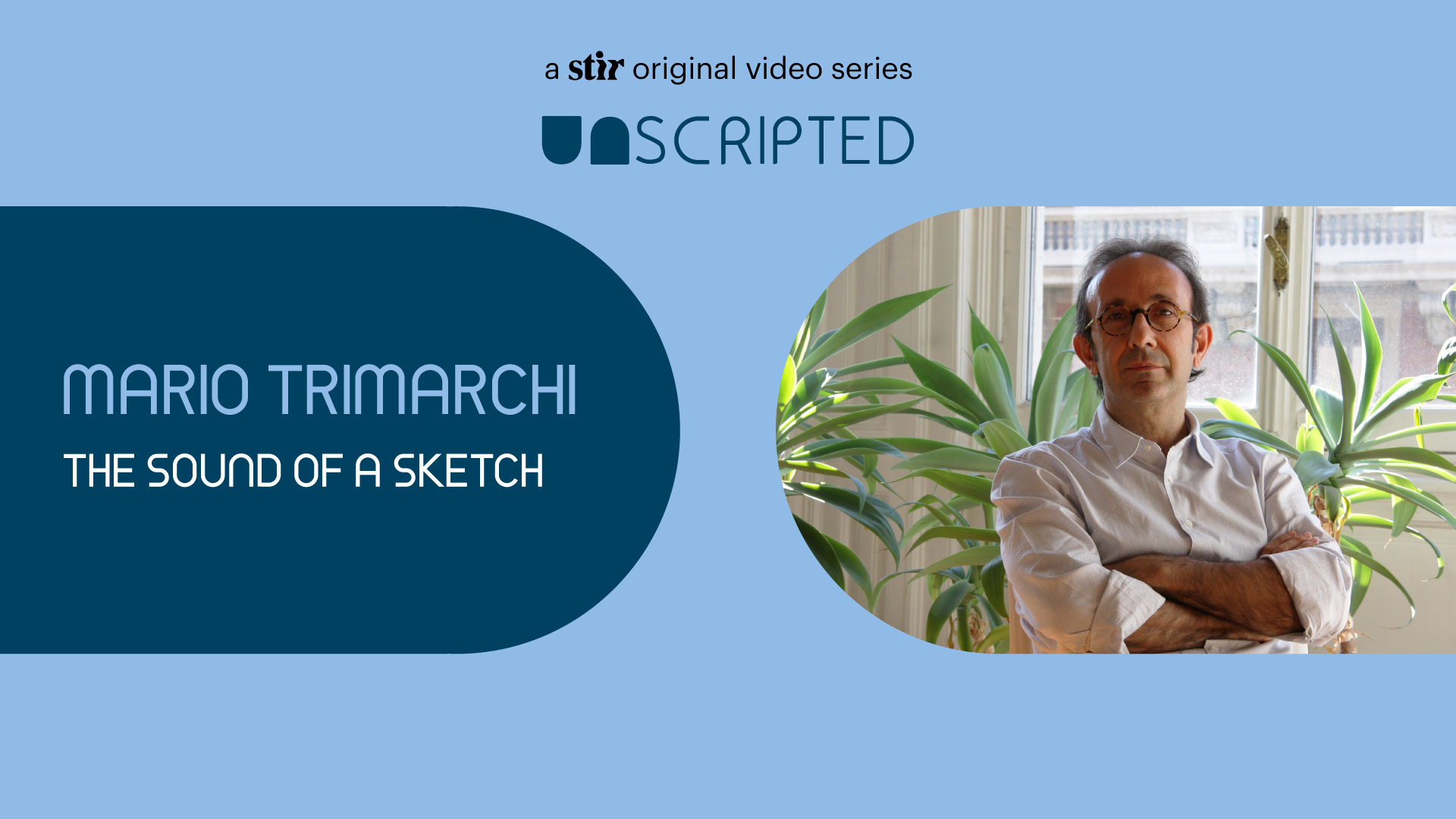 UNSCRIPTED with Mario Trimarchi: The sound of a sketch