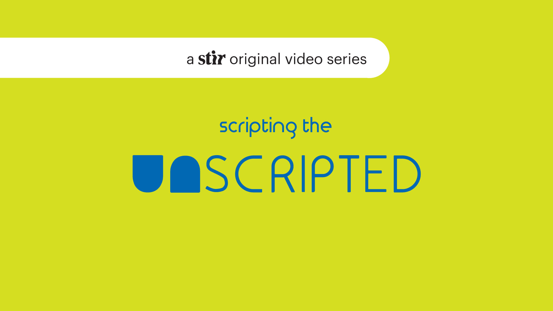 UNSCRIPTED: A video series of quick-witted conversations with creative innovators